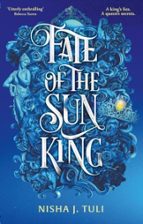 Fate of the Sun King, de NISHA J. TULI | portada del libro