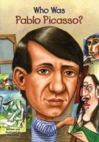 WHO WAS PABLO PICASSO?, de TRUE KELLEY | portada del libro