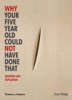 Why Your Five Year Old Could Not Have Done That, de Susie Hodge | portada del libro