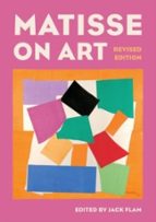 MATISSE ON ART, REVISED EDITION, de JACK FLAM | portada del libro