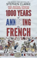 1000 Years of Annoying the French, de STEPHEN CLARKE | portada del libro