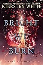 BRIGHT WE BURN, de Kiersten White | portada del libro