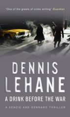 A Drink Before The War, de Dennis Lehane | portada del libro