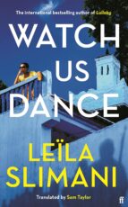 WATCH US DANCE (EXPORT EDITION), de Leïla Slimani | portada del libro