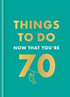 Things to Do Now That You're 70, de GRAEME KENT | portada del libro