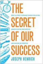 THE SECRET OF OUR SUCCESS, de JOSEPH HENRICH | portada del libro