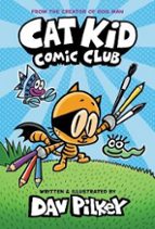 CAT KID COMIC CLUB, de Dav Pilkey | portada del libro
