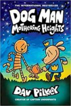 DOG MAN 10: MOTHERING HEIGHTS, de Dav Pilkey | portada del libro