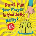 Don't Put Your Finger in the Jelly, Nelly (30th Anniversary, de Nick Sharratt | portada del libro