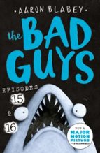 THE BAD GUYS: EPISODE 15 & 16, de Aaron Blabey | portada del libro