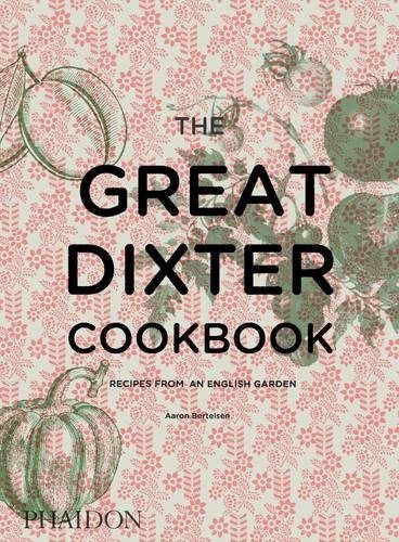 THE GREAT DIXTER COOKBOOK RECIPES FROM AN EN, de BERTELSEN | portada del libro