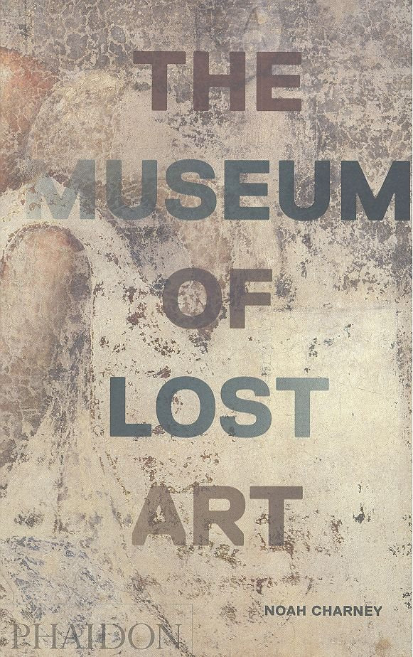 THE MUSEUM OF LOST ART, de NOAH CHARNEY | portada del libro