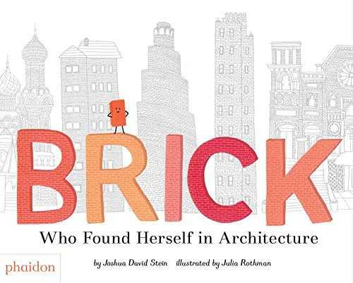 BRICK , WHO FOUND HERSELF IN ARCHITECTURE, de JOSHUA DAVID STEIN | portada del libro