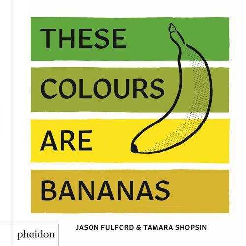 THESE COLOURS ARE BANANAS, PUBLISHED IN ASSO, de TAMARA SHOPSIN & JASON FULFORD | portada del libro