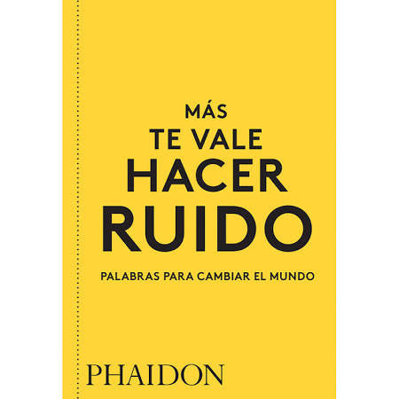 ESP MAS TE VALE HACER RUIDO, de PHAIDON EDITORS | portada del libro