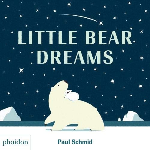LITTLE BEAR DREAMS, de PAUL SCHMID | portada del libro