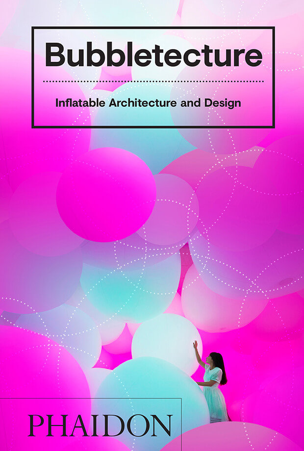 BUBBLETECTURE, INFLATABLE ARCHITECTURE AND DE, de FRANCIS, SHARON | portada del libro