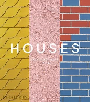 HOUSES EXTRAORDINARY LIVING, de PHAIDON EDITORS | portada del libro