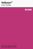 WALLPAPER CITY GUIDE MIAMI, de WALLPAPER | portada del libro