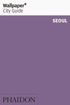 WALLPAPER* CITY GUIDE SEOUL, de WALLPAPER* | portada del libro