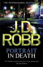 PORTRAIT IN DEATH, de J. D. ROBB PSEUDONIMO DE NORA ROBERTS| | portada del libro