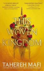 THIS WOVEN KINGDOM, de Tahereh Mafi | portada del libro