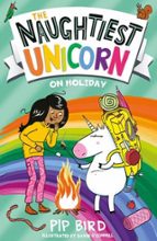 THE NAUGHTIEST UNICORN ON HOLIDAY, de PIP BIRD | portada del libro