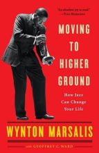 MOVING TO HIGHER GROUND, de Wynton Marsalis | portada del libro