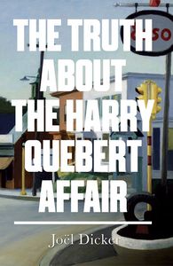 The Truth about the Harry Quebert Affair, de DICKER JOEL | portada del libro