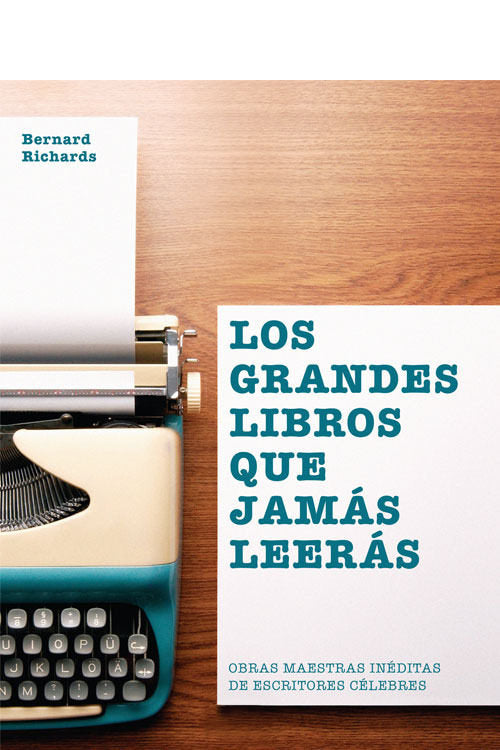 Los grandes libros que jamás leerás, de RICHARDS,BERNARD | portada del libro