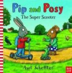 PIP AND POSY: THE SUPER SCOOTER, de Axel Scheffler | portada del libro