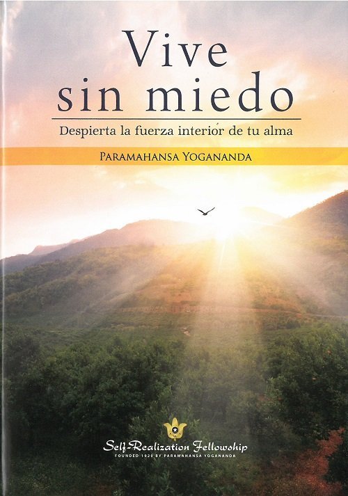 VIVE SIN MIEDO. DESPIERTA LA FUERZA INTERIOR DE TU ALMA, de PARAMAHANSA YOGANANDA | portada del libro