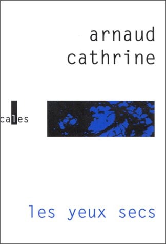 YEUX SECS, de Arnaud Cathrine | portada del libro