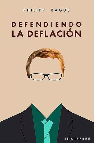 DEFENDIENDO LA DEFLACION, de PHILIIPP BAGUS | portada del libro