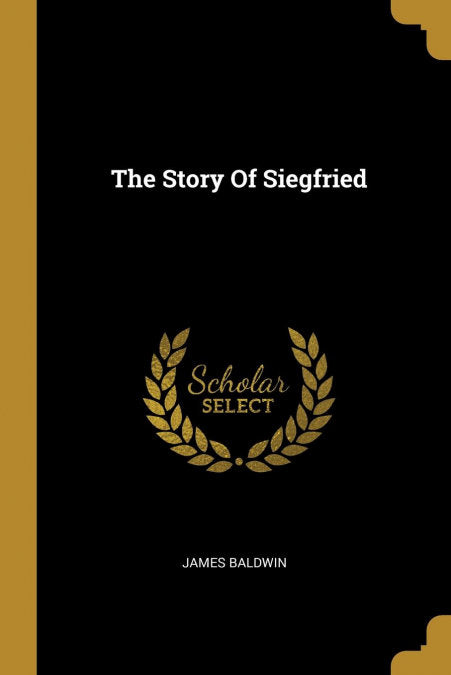 THE STORY OF SIEGFRIED, de BALDWIN, JAMES | portada del libro