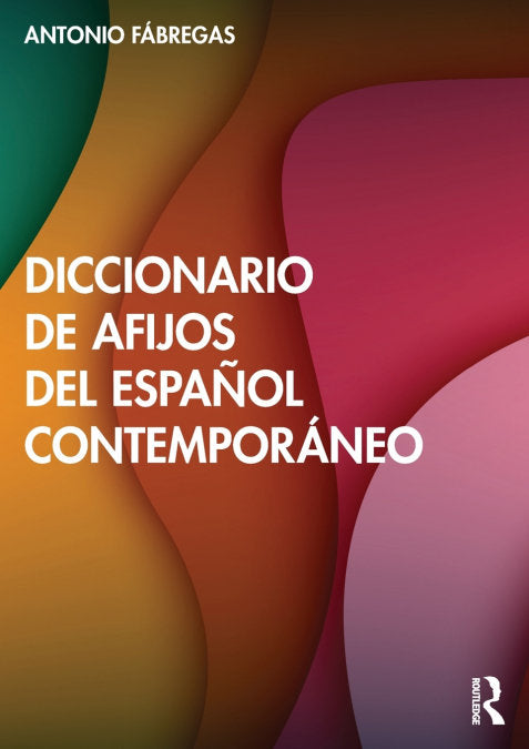DICCIONARIO DE AFIJOS DEL ESPANOL CONTEMPORANEO, de ANTONIO FABREGAS | portada del libro