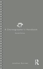 A Choreographer's Handbook, de JONATHAN BURROWS | portada del libro