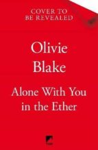 ALONE WITH YOU IN THE ETHER, de Olivie Blake | portada del libro