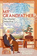 My Grandfather, the Master Detective, de Masateru Konishi | portada del libro