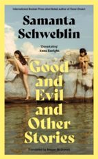 Good and Evil and Other Stories, de Samanta Schweblin | portada del libro