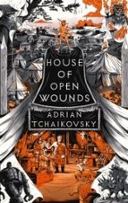 House of Open Wounds, de Adrian Tchaikovsky | portada del libro