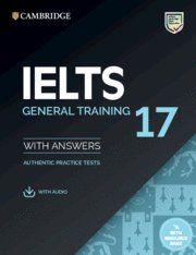 IELTS 17 GENERAL TRAINING STUDENT'S BOOK WITH ANSWERS WITH AUDIO WITH RESOURCE B, de VARIOS AUTORES | portada del libro