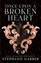 ONCE UPON A BROKEN HEART, de Stephanie Garber | portada del libro