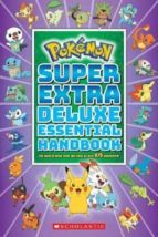POKEMON: SUPER EXTRA DELUXE ESSENTIAL HANDBOOK, de The Pokémon Company | portada del libro
