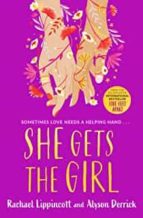 SHE GETS THE GIRL, de Rachael Lippincott | portada del libro