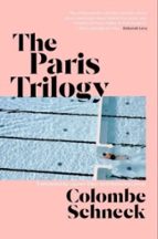 THE PARIS TRILOGY, de Colombe Schneck | portada del libro