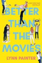 BETTER THAN THE MOVIES, de Lynn Painter | portada del libro