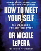 HOW TO MEET YOUR SELF, de DR NICOLE LEPERA | portada del libro
