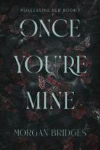 Once You're Mine, de Morgan Bridges | portada del libro