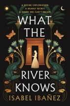 WHAT THE RIVER KNOWS, de ISABEL IBANEZ | portada del libro